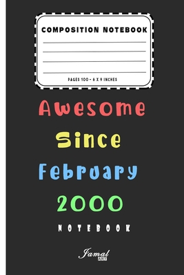 Awesome Since February 2000 Notebook: Birthday Gift For Women/Men/Boss/Coworkers/Colleagues/Students/Friends | Lined Notebook / Journal Gift, 110 Pages, 6x9, Soft Cover, Matte Finish