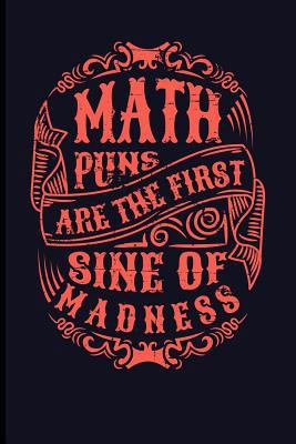 Math Puns Are the First Sine of Madness 1723918482 Book Cover