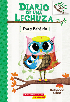 Diario de Una Lechuza #10: Eva Y Bebé Mo (Owl D... [Spanish] 1338798219 Book Cover