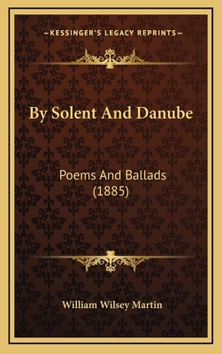 By Solent and Danube: Poems and Ballads (1885) 1164713566 Book Cover