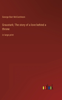 Graustark; The story of a love behind a throne:... 3368339575 Book Cover