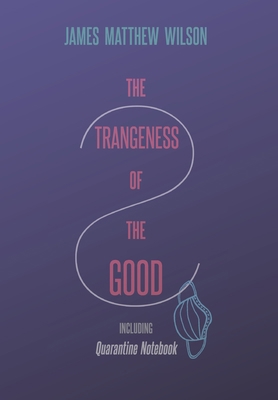 The Strangeness of the Good, Including Quaranti... 1621386333 Book Cover