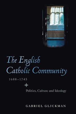 The English Catholic Community, 1688-1745: Poli... 1843838214 Book Cover