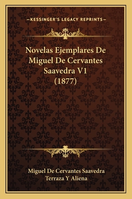 Novelas Ejemplares De Miguel De Cervantes Saave... [Spanish] 1167568311 Book Cover