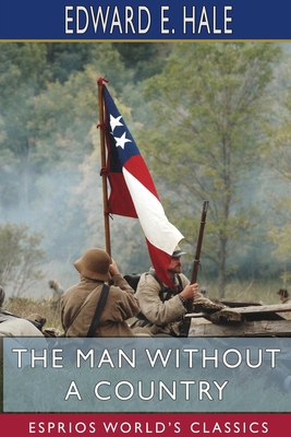 The Man Without a Country (Esprios Classics) 1715628756 Book Cover