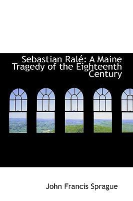 Sebastian Ralac: A Maine Tragedy of the Eightee... 055489842X Book Cover