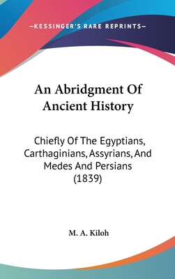 An Abridgment Of Ancient History: Chiefly Of Th... 1104030802 Book Cover