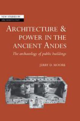 Architecture and Power in the Ancient Andes: Th... 0511521200 Book Cover
