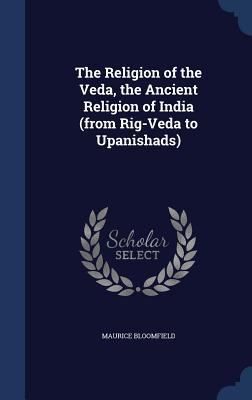 The Religion of the Veda, the Ancient Religion ... 1340161435 Book Cover