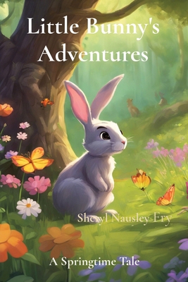 Little Bunny's Adventures: A Springtime Tale B0D64ST9W7 Book Cover