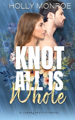 Knot All is Whole 1971820121 Book Cover