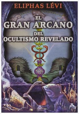 Gran Arcano del Ocultismo Revelado [Spanish] 9707830212 Book Cover