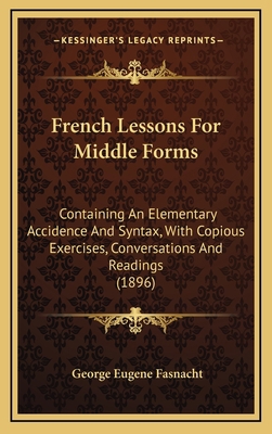 French Lessons For Middle Forms: Containing An ... 1167102185 Book Cover