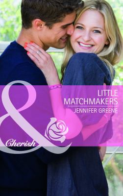 Little Matchmakers. Jennifer Greene 0263894681 Book Cover