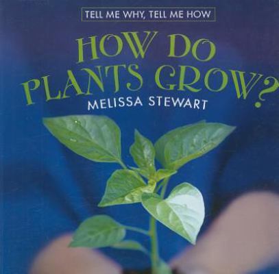 How Do Plants Grow? 076143366X Book Cover