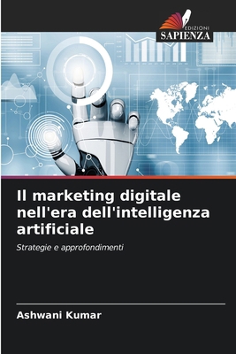 Il marketing digitale nell'era dell'intelligenz... [Italian] 6207366182 Book Cover