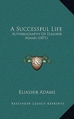 A Successful Life: Autobiography Of Eliashib Ad... 1166499723 Book Cover