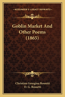 Goblin Market And Other Poems (1865) 1165422182 Book Cover