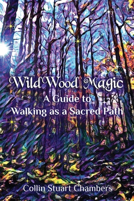 WildWood Magic: A Guide to Walking as a Sacred ... B08W7DPSC4 Book Cover