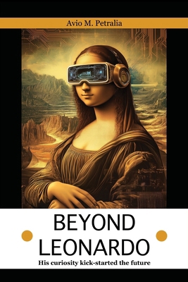Beyond Leonardo: His curiosity kick-started the... 191546563X Book Cover