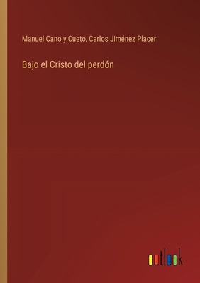 Bajo el Cristo del perdón [Spanish] 3368040138 Book Cover