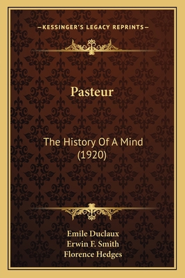Pasteur: The History Of A Mind (1920) 1163987247 Book Cover