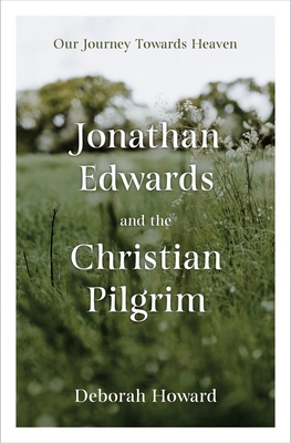 Jonathan Edwards and the Christian Pilgrim: Our... 152710978X Book Cover