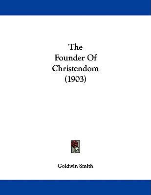The Founder Of Christendom (1903) 1104237504 Book Cover