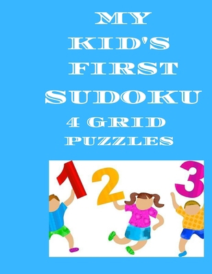 My Kid's First Sudoku Book: 4 Grid large activi... B08F6TVYLK Book Cover