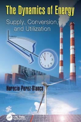 The Dynamics of Energy: Supply, Conversion, and... 1138112739 Book Cover