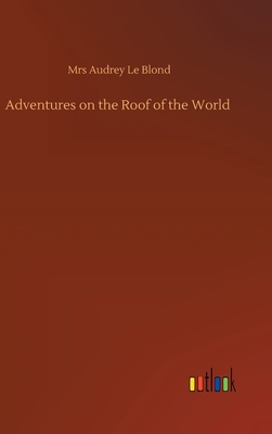 Adventures on the Roof of the World 3752433361 Book Cover