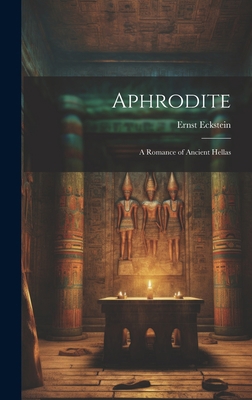 Aphrodite: A Romance of Ancient Hellas 1020839422 Book Cover