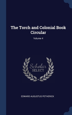 The Torch and Colonial Book Circular; Volume 4 1297875583 Book Cover