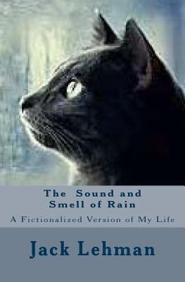 The Sound and Smell of Rain: Creating My Life 1499161514 Book Cover