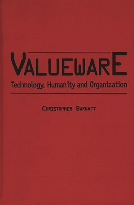 Valueware: Technology, Humanity and Organization 027596714X Book Cover