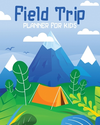 Field Trip Planner For Kids: Homeschool Adventu... 1636051308 Book Cover