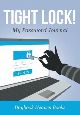 Tight Lock! My Password Journal 1683230639 Book Cover