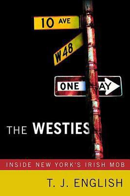 The Westies: Inside New York's Irish Mob 0312362846 Book Cover