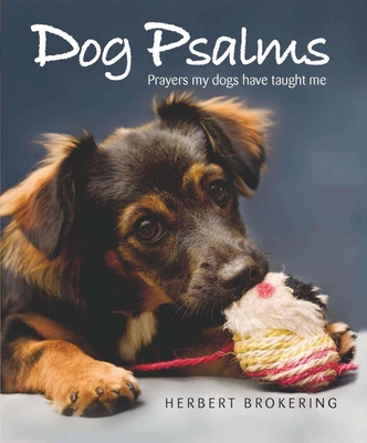 Dog Psalms: Prayers My Dogs Have Taught Me 1854249363 Book Cover