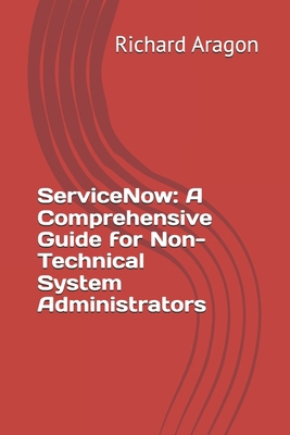ServiceNow: A Comprehensive Guide for Non-Techn... B0D6RLHMDG Book Cover