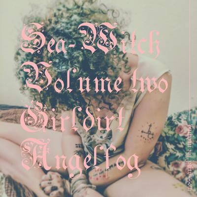 Sea-Witch Vol. 2 (Girldirt Angelfog) 0999125516 Book Cover