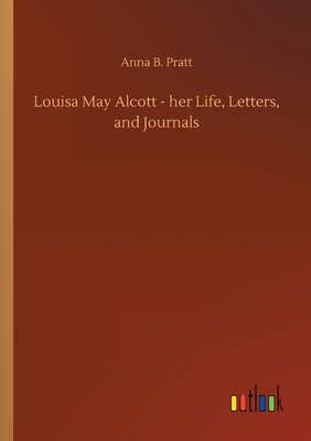 Louisa May Alcott - her Life, Letters, and Jour... 3734077184 Book Cover