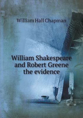 William Shakespeare and Robert Greene the evidence 5518544421 Book Cover