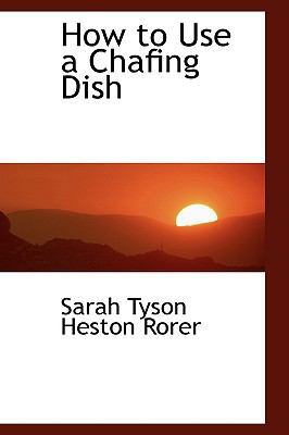How to Use a Chafing Dish 0554450887 Book Cover