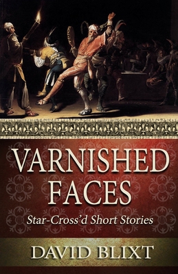 Varnished Faces: Star-Cross'd Short Stories 1944540121 Book Cover