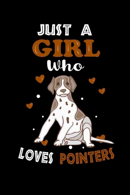 Just a Girl Who Loves Pointers: Cute Pointers Lover Gift For Girl, women.  Perfect handwriting notebook journal for Pointers. Gift it to your Sister, Daughter, Mother, Mom, Grandpa Who Loves Animal.