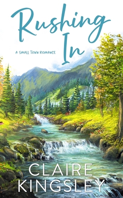 Rushing In: A Small Town Romance 1959809040 Book Cover