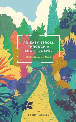 An Easy Stroll Through a Short Gospel: Meditati... 0998917192 Book Cover