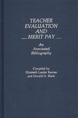 Teacher Evaluation and Merit Pay: An Annotated ... 0313245576 Book Cover