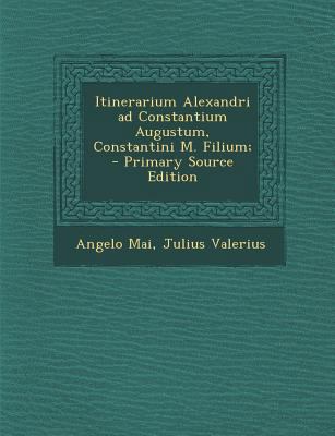 Itinerarium Alexandri Ad Constantium Augustum, ... [Latin] 1289594457 Book Cover